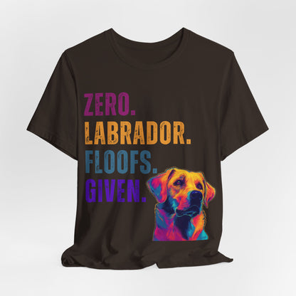 Zero Lab Floofs Given T-Shirt | Funny Labrador Retriever Dog Lover Tee