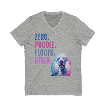 Zero Poodle Floofs Given Unisex V-Neck T-Shirt | Funny Poodle Dog Lover Tee
