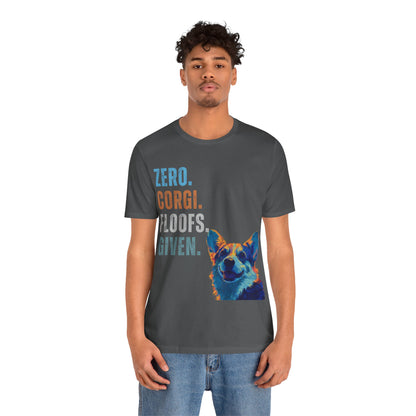 Zero Corgi Floofs Given T-Shirt | Funny Corgi Dog Lover Tee