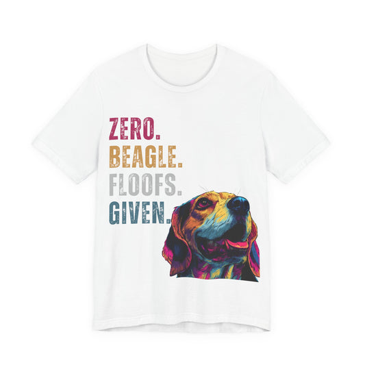Zero Beagle Floofs Given T-Shirt | Funny Beagle Dog Lover Tee