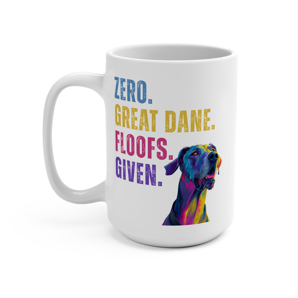 Zero Great Dane Floofs Given 15oz White Mug | Funny Great Dane Lover Coffee Mug