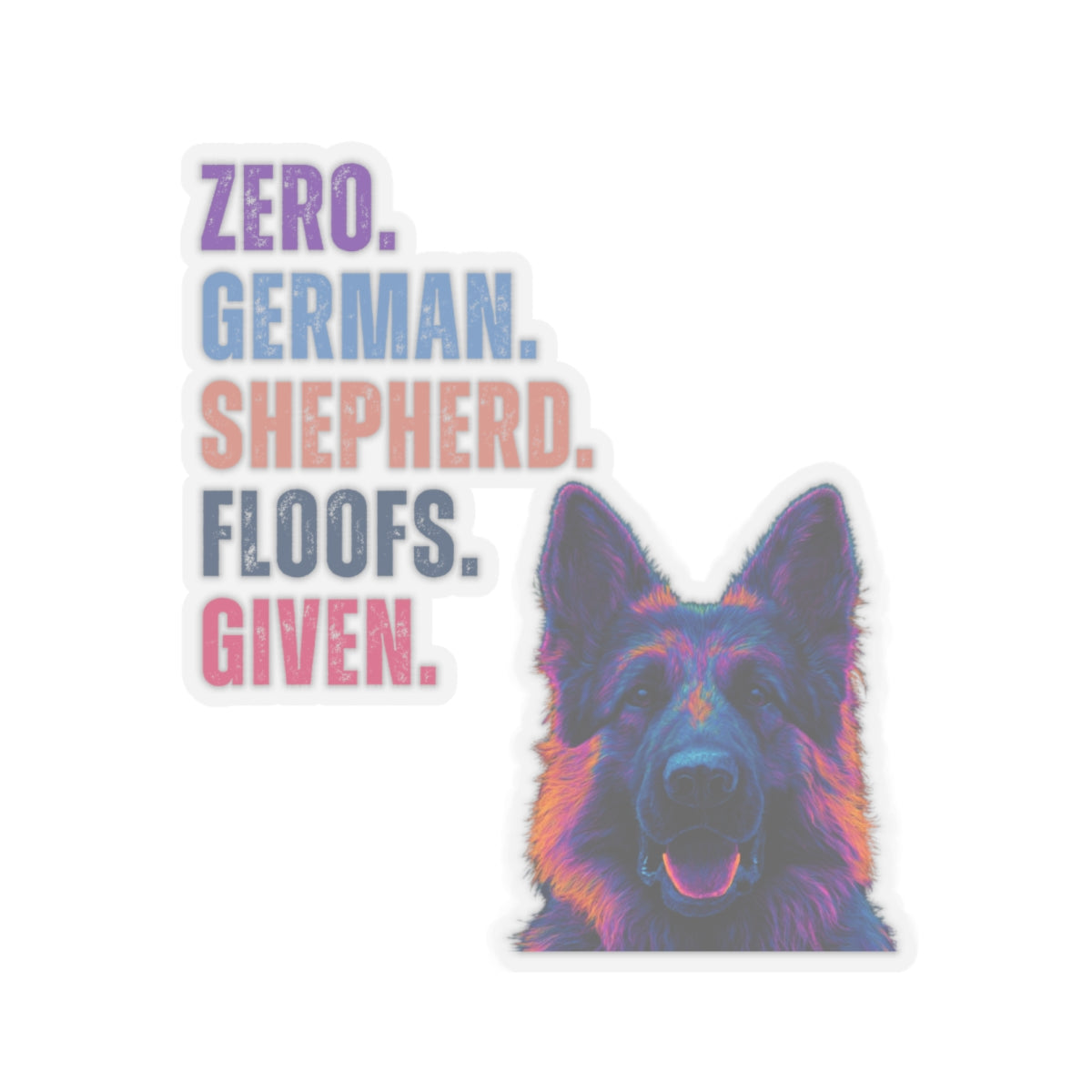 Zero German Shepherd Floofs Given Sticker | Funny German Shepherd Vinyl Decal