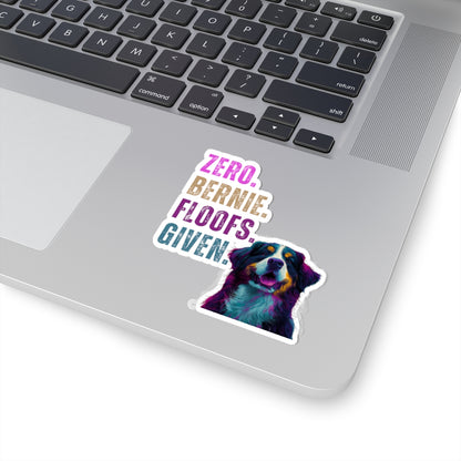 Zero Bernie Floofs Given Sticker | Funny Bernese Mountain Dog Vinyl Decal