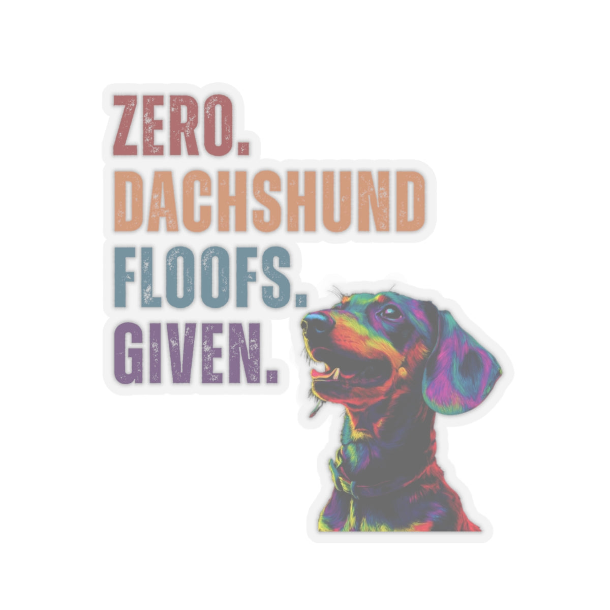 Zero Dachshund Floofs Given Sticker | Funny Wiener Dog Vinyl Sticker