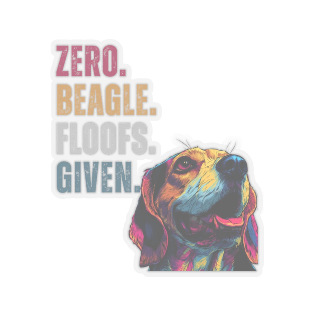 Zero Beagle Floofs Given Sticker | Funny Beagle Vinyl Dog Lover Decal