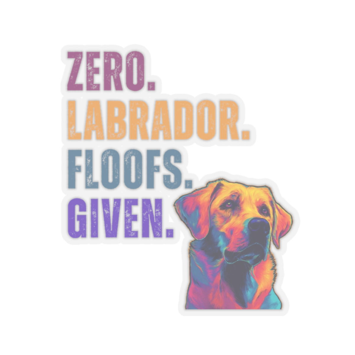 Zero Lab Floofs Given Sticker | Funny Labrador Retriever Vinyl Sticker