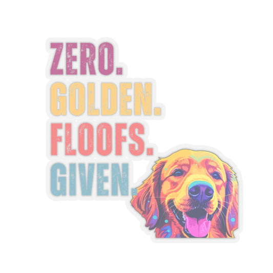 Zero Golden Floofs Given Sticker | Funny Golden Retriever Vinyl Sticker for Dog Lovers