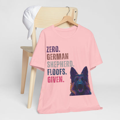 Zero Shepherd Floofs Given T-Shirt | Funny German Shepherd Dog Lover Tee