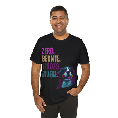 Zero Bernie Floofs Given T-Shirt | Funny Bernese Mountain Dog Lover Tee