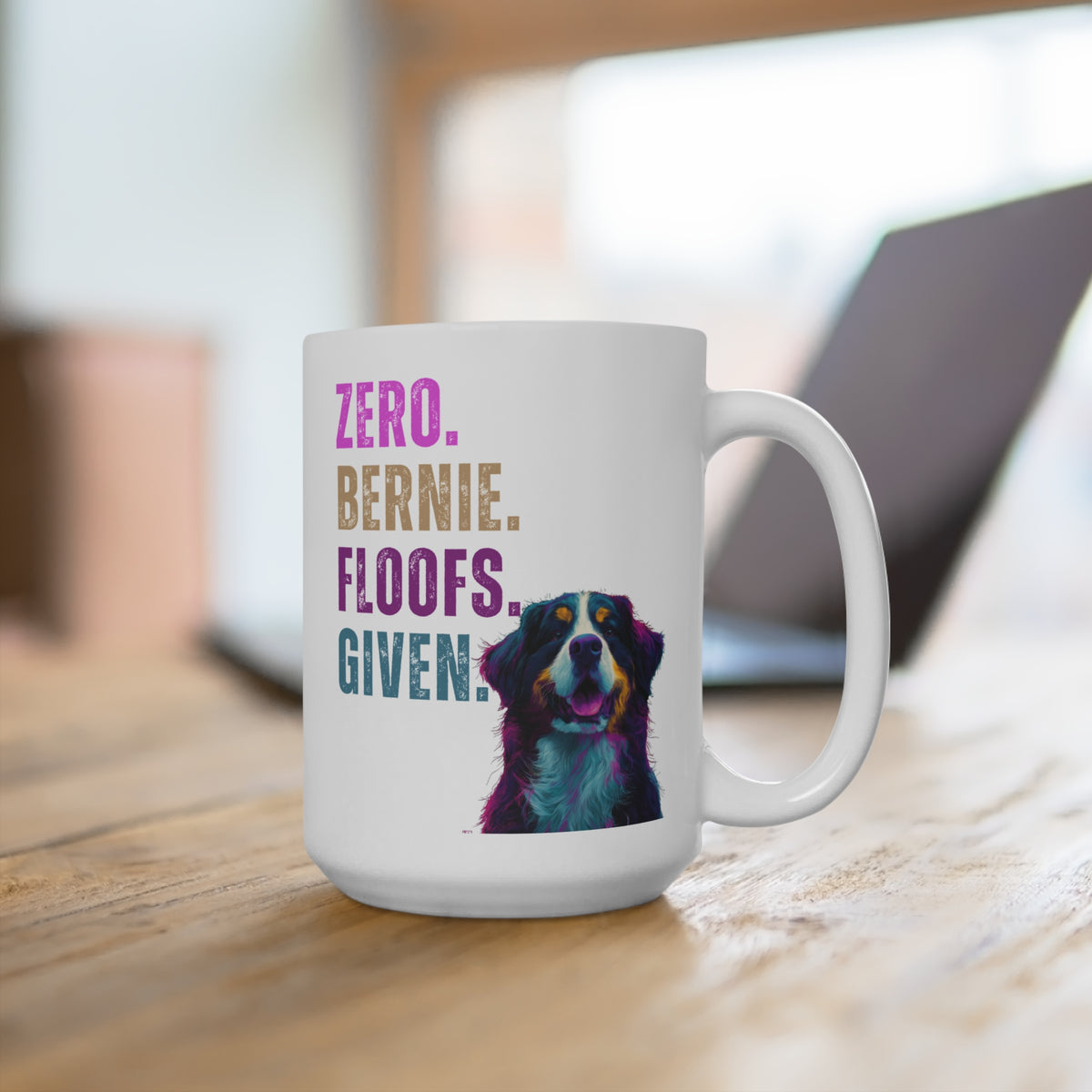 Zero Bernie Floofs Given Mug | Funny Bernese Mountain Dog 15oz Gift